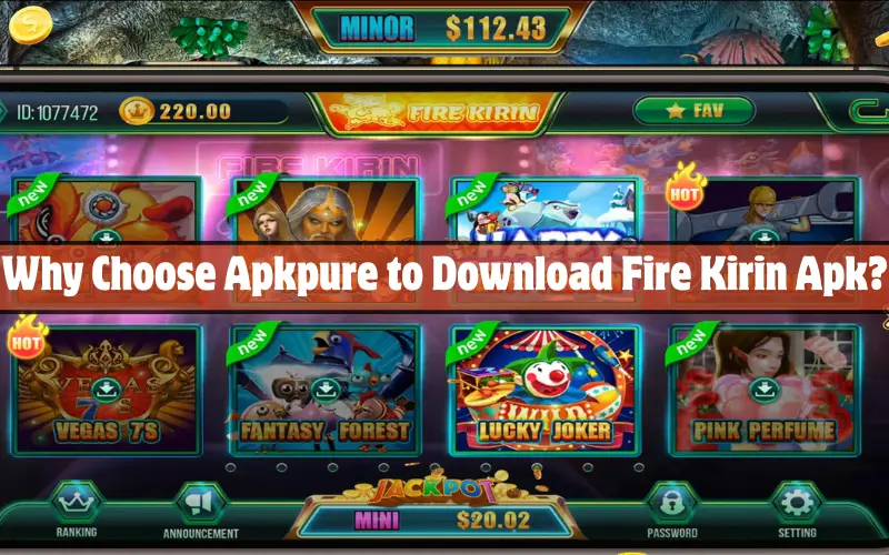 Download Fire Kirin APK For Android Apkpure Latest Version 2 Why Choose Apkpure to Download Fire Kirin Apk