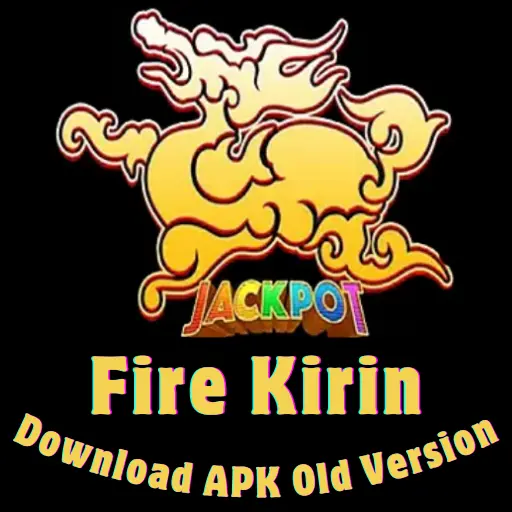 Fire Kirin APK Old Version